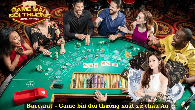 Baccarat – Game bài đổi thưởng xuất xứ châu Âu