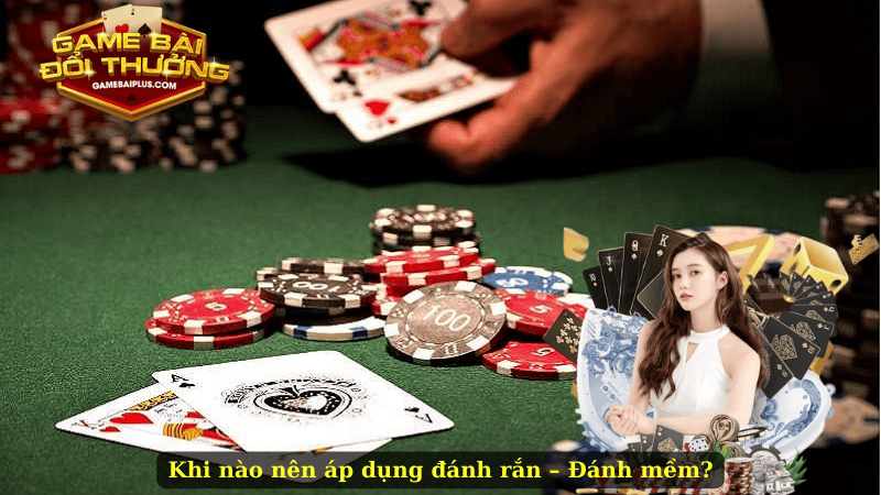 Khi nào nên áp dụng đánh rắn – Đánh mềm?