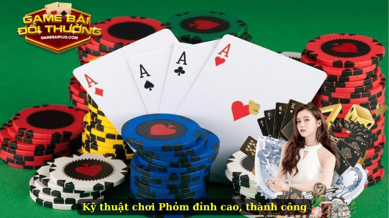 Kỹ thuật chơi Phỏm đỉnh cao, thành công