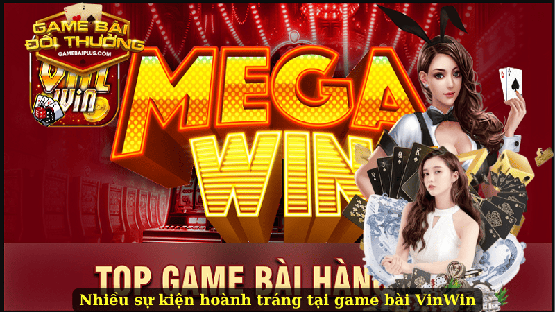 Nhiều sự kiện hoành tráng được áp dụng tại game bài VinWin