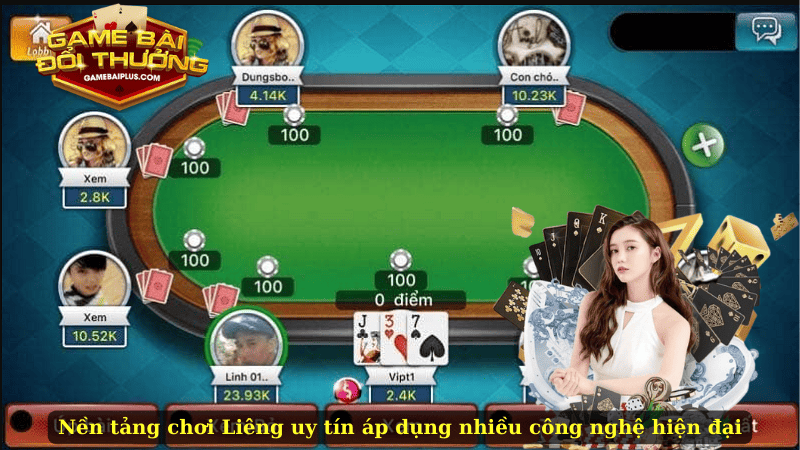 Nền tảng chơi Liêng uy tín áp dụng nhiều công nghệ hiện đại