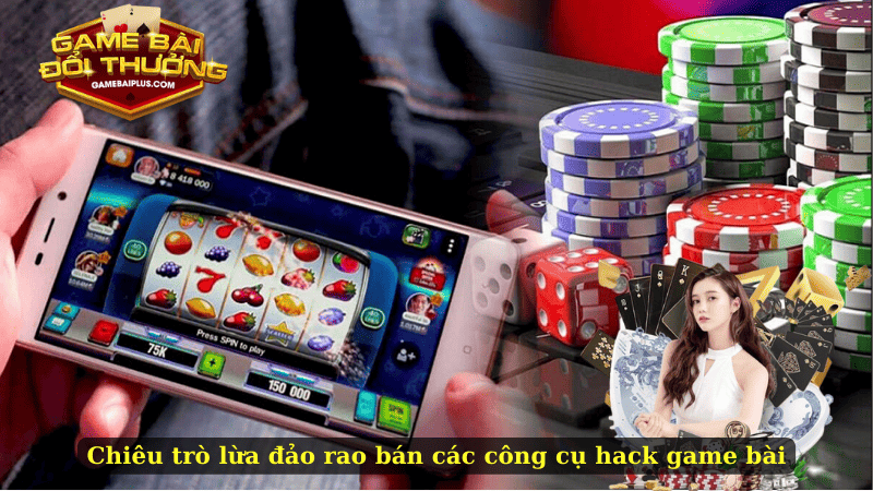 Chiêu trò lừa đảo rao bán các công cụ hack game bài