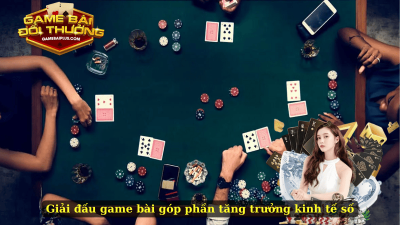 Giải đấu game bài góp phần tăng trưởng kinh tế số