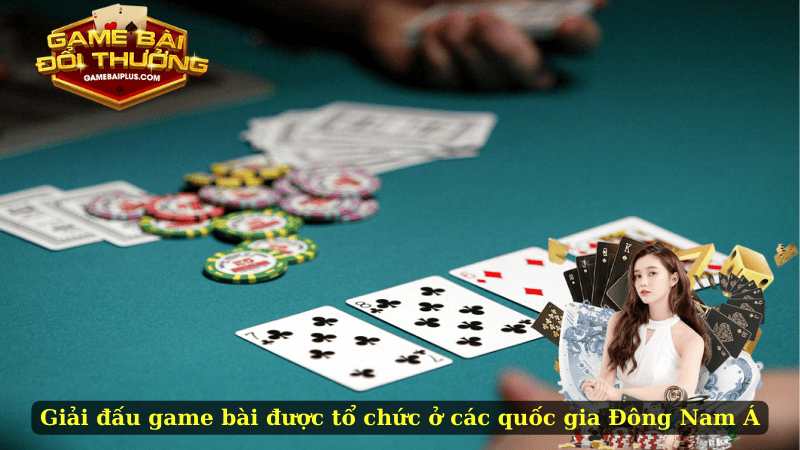Giải đấu game bài được tổ chức ở các quốc gia Đông Nam Á