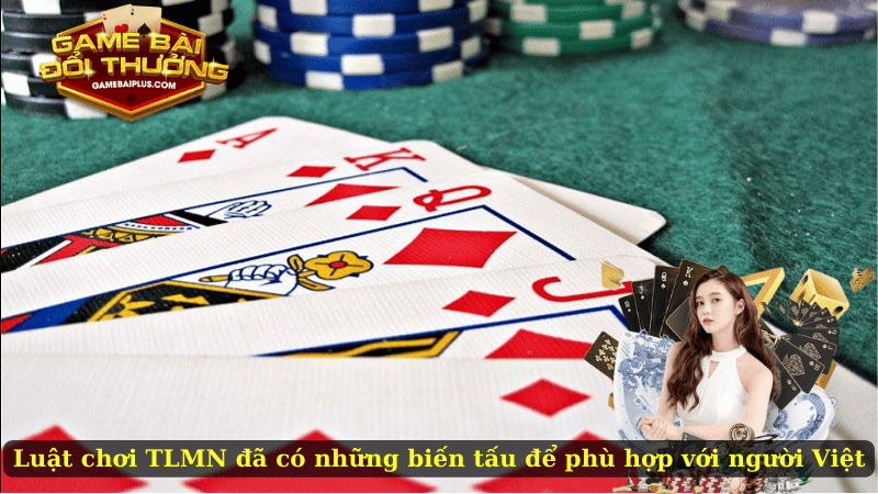 Luật chơi TLMN đã có những biến tấu để phù hợp với người Việt