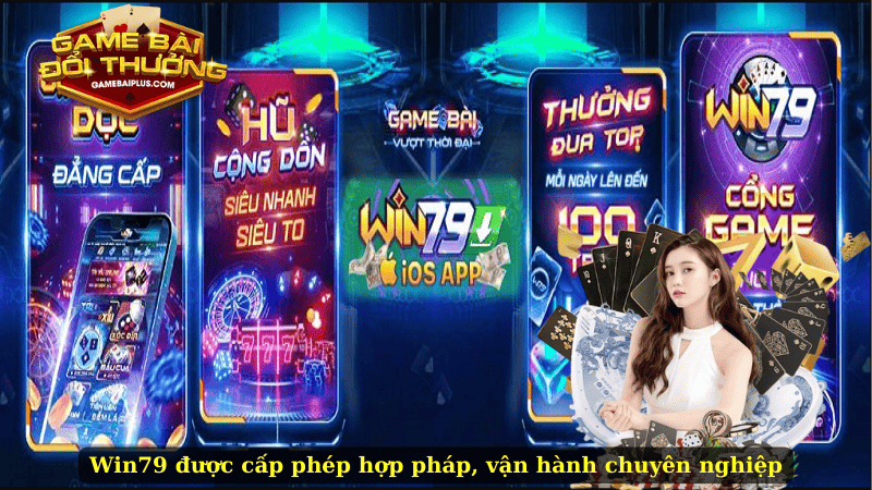 Win79 được cấp phép hợp pháp, vận hành chuyên nghiệp