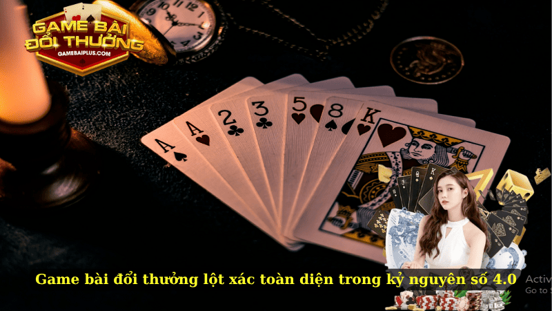 Game bài đổi thưởng lột xác toàn diện trong kỷ nguyên số 4.0